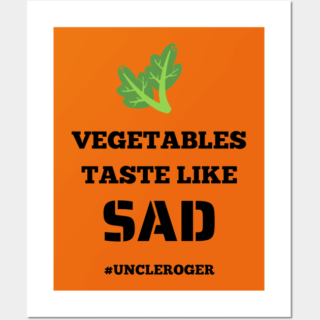 Vegetables Taste Like Sad Uncle Roger Wall Art by Regency Romp